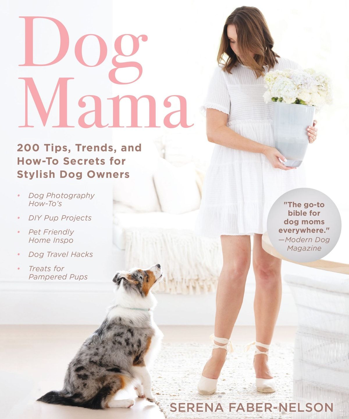 Dog Mama: 200 Tips, Trends, and How-To Secrets for Stylish Dog Owners