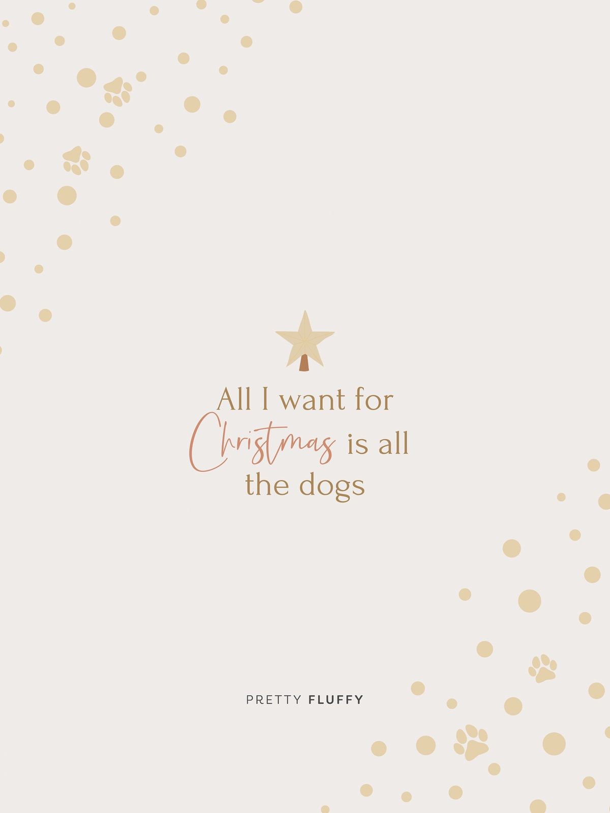 Christmas dog wallpaper with text: All I want for Christmas is all the dogs, featuring gold paw prints and a star.