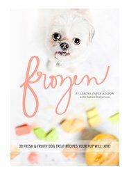 Cover of Frozen: 30 Fresh & Fruity Dog Treat Recipes