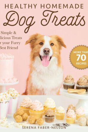 Healthy Homemade Dog Treats - The Ultimate Dog Treat Recipe Book - Over 70 Recipes