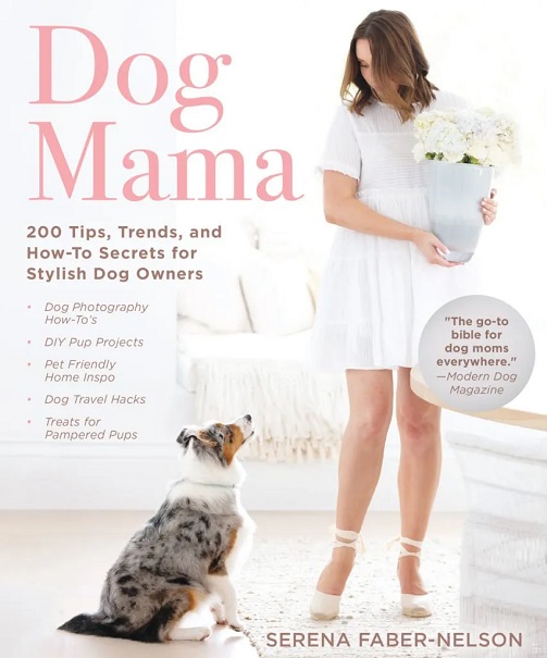 Photo of the book Dog Mama: 200 Tips, Trends, and How-To Secrets for Stylish Dog Owners with a dog and a woman